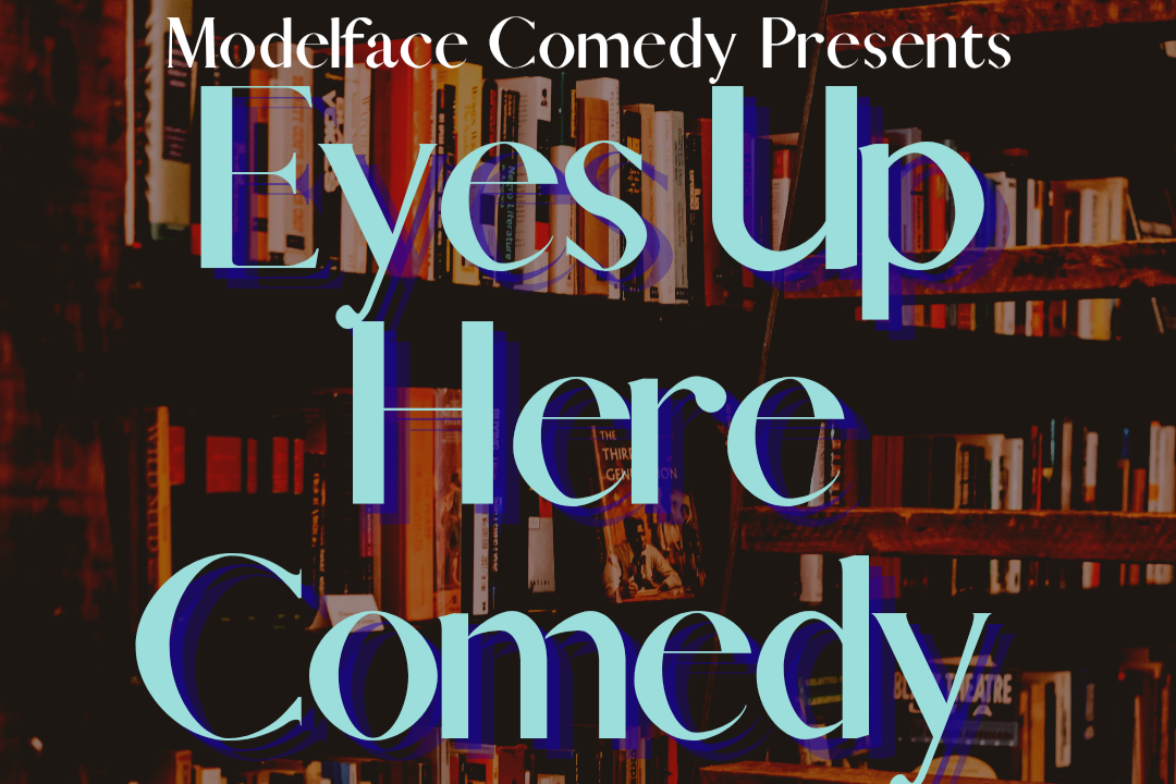 Eyes Up Here Comedy: Books &amp; Baddies Edition