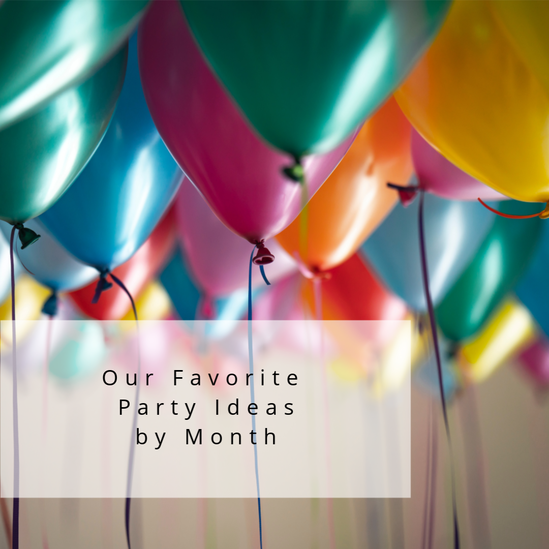 Our Favorite Party Ideas by Month