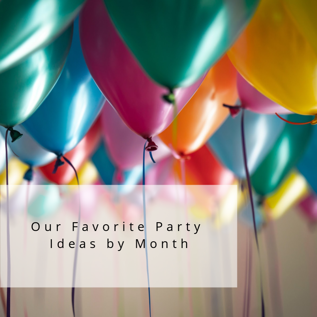 Our Favorite Party Ideas by Month