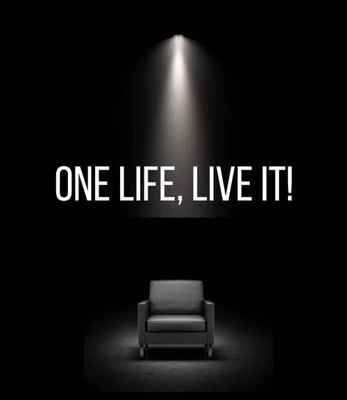ONE LIFE, LIVE IT! - A Play by Stephen S. Miller