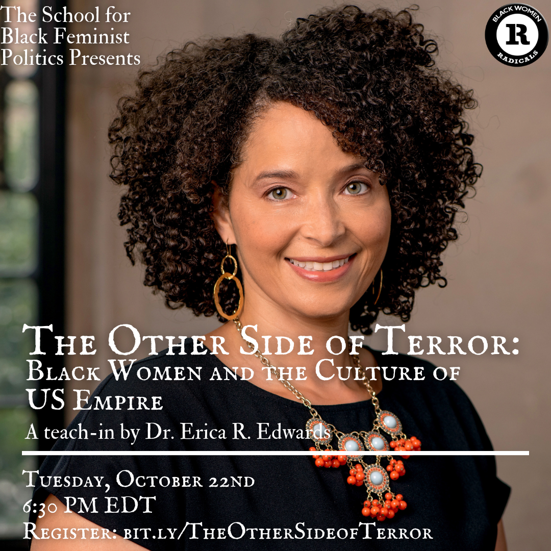 Upcoming Teach-In: The Other Side of Terror: Black Women and the Culture of US Empire by Dr. Erica R. Edwards 