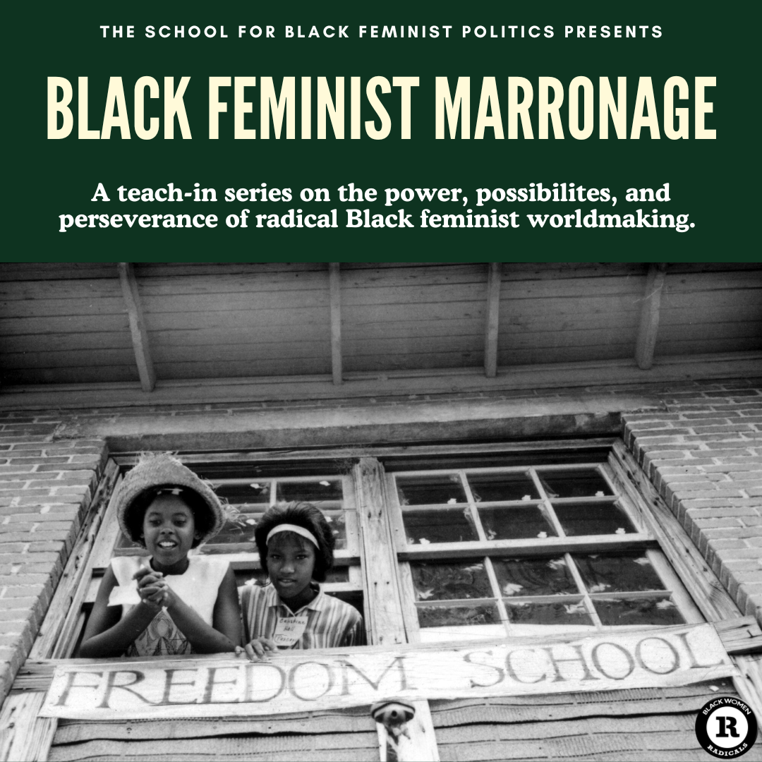 Black Feminist Marronage: A Teach-In Series on Radical Black Feminist Worldmaking