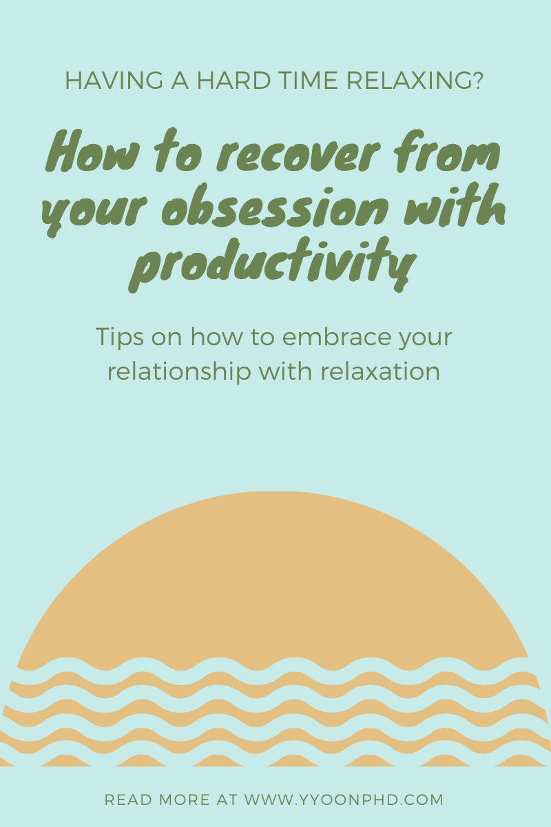 You Need to Work on Relaxing: How to recover from your obsession with productivity
