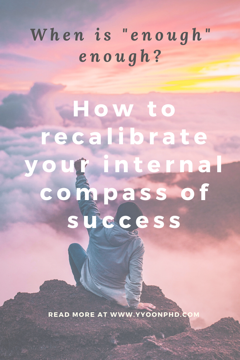 When is “enough” enough?: How to recalibrate your internal compass of success