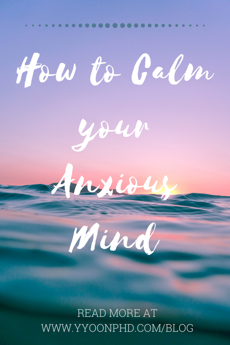 How to Calm your Anxious Thoughts: Tips for taming your worried-filled mind