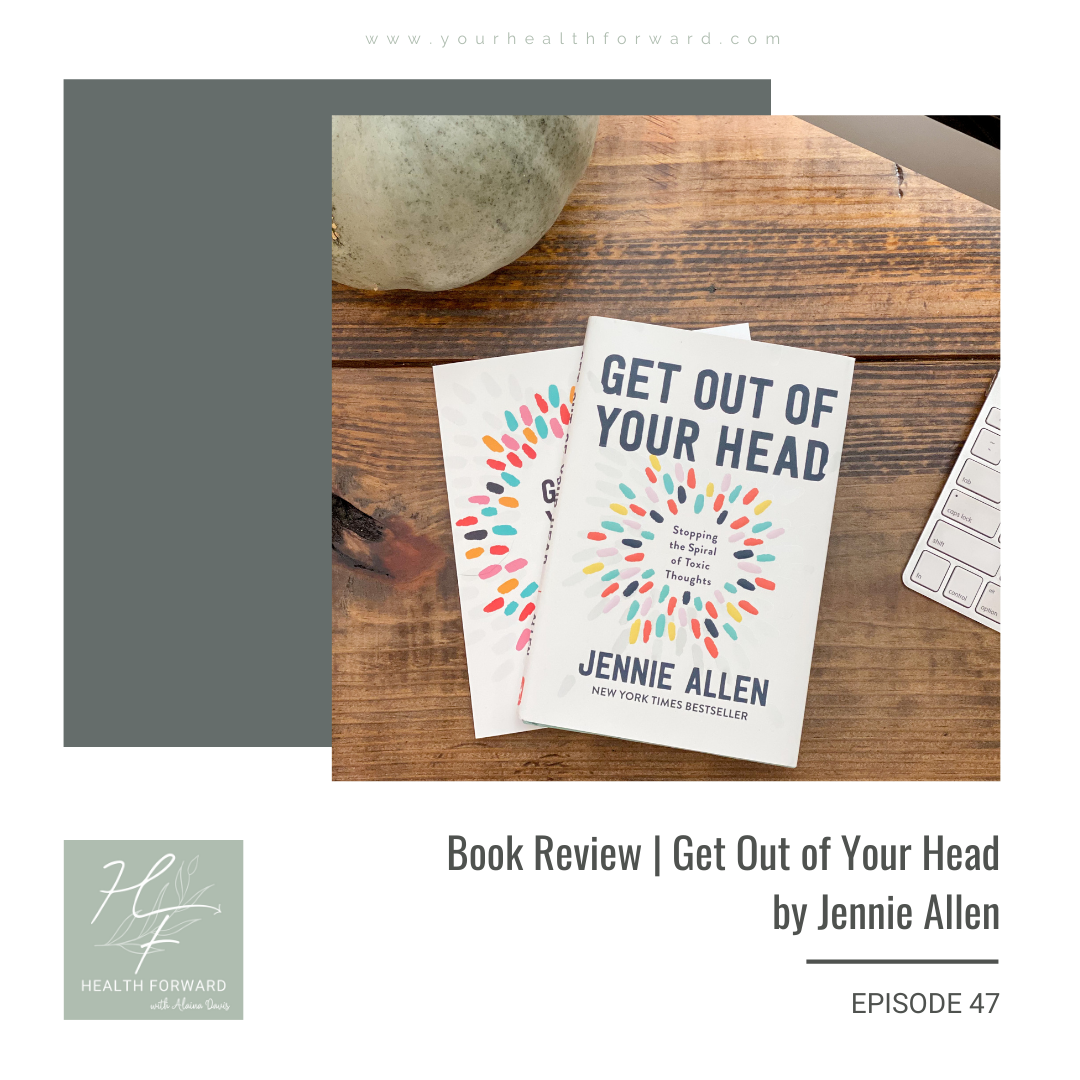 Book Review Get Out Of Your Head By Jennie Allen Health Forward