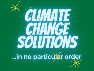 Video Shorts Series: Climate Change Solutions in No Particular Order
