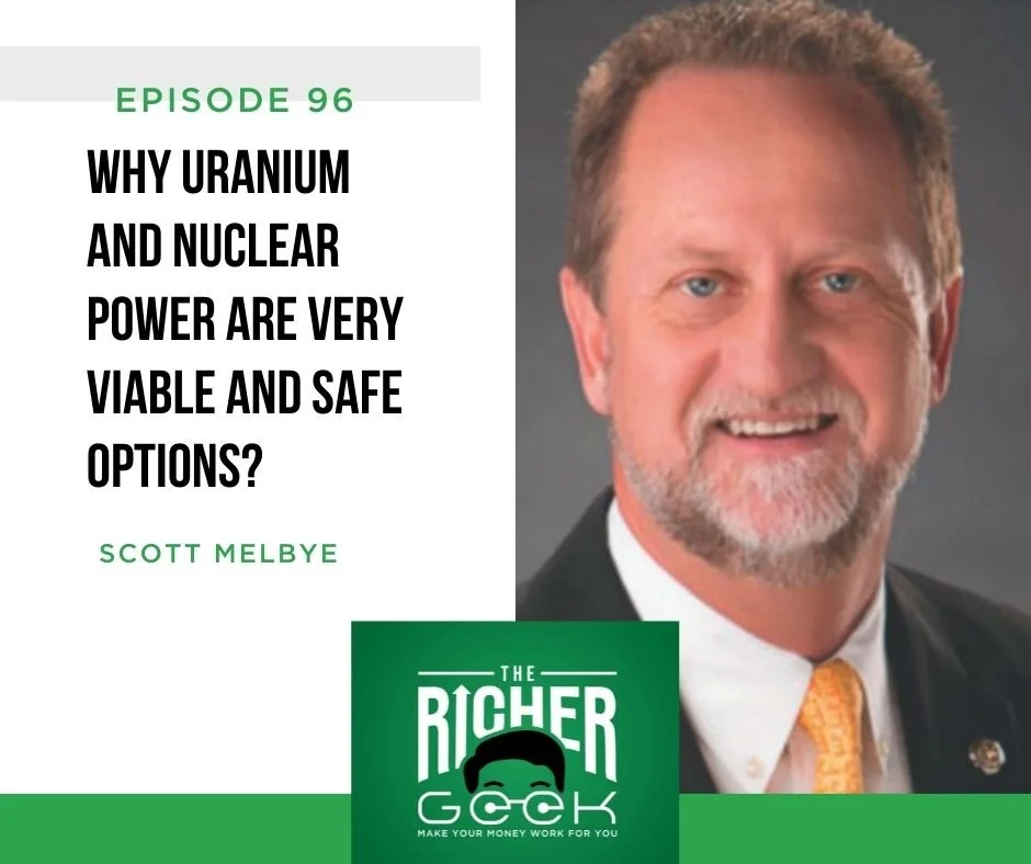 #96:  Why Uranium and Nuclear Power are Very Viable and Safe Options
