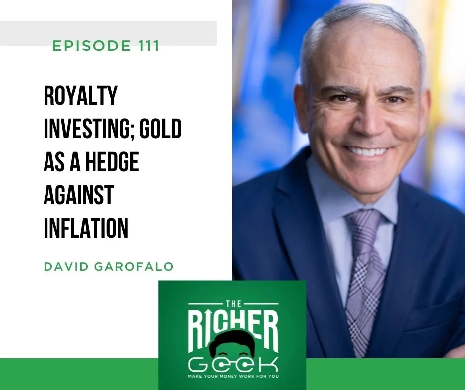 #111:  Royalty Investing; Gold as a Hedge Against Inflation