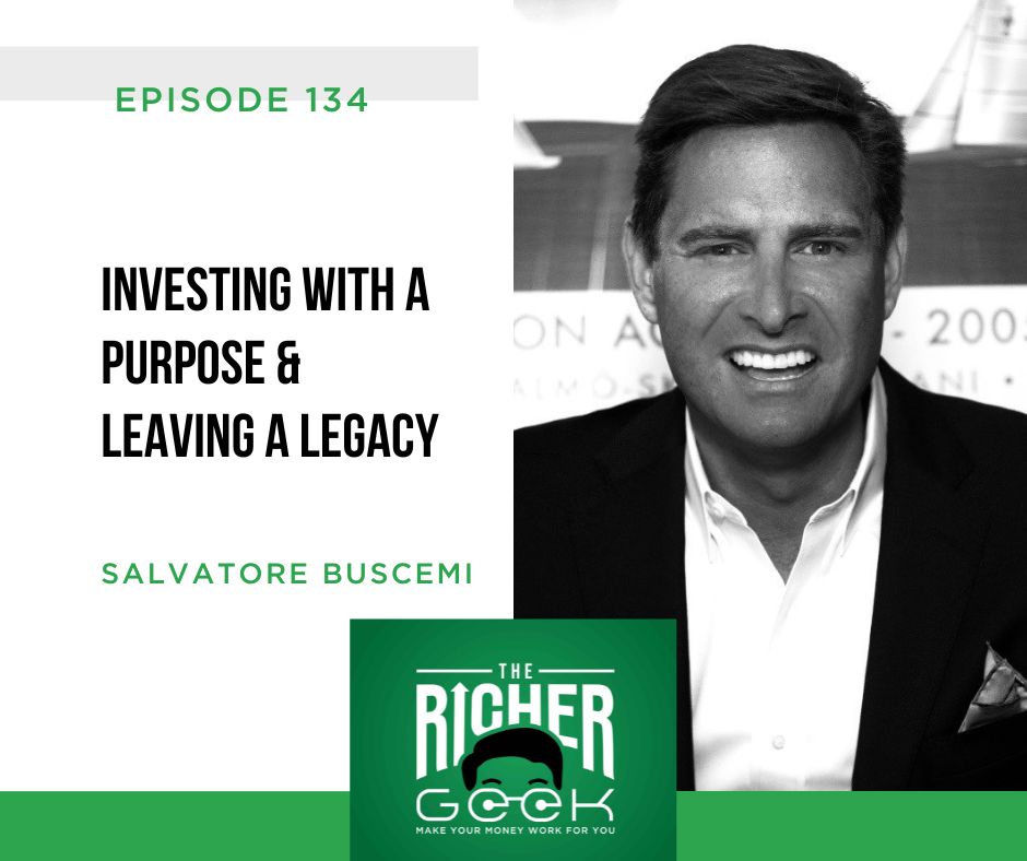 #134: Investing with a Purpose &amp; Leaving a Legacy