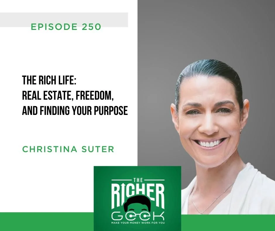 250: The Rich Life: Real Estate, Freedom, and Finding Your Purpose