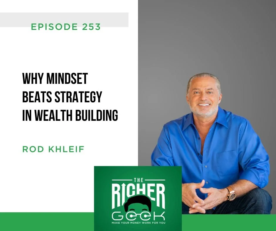 253: Why Mindset Beats Strategy in Wealth Building