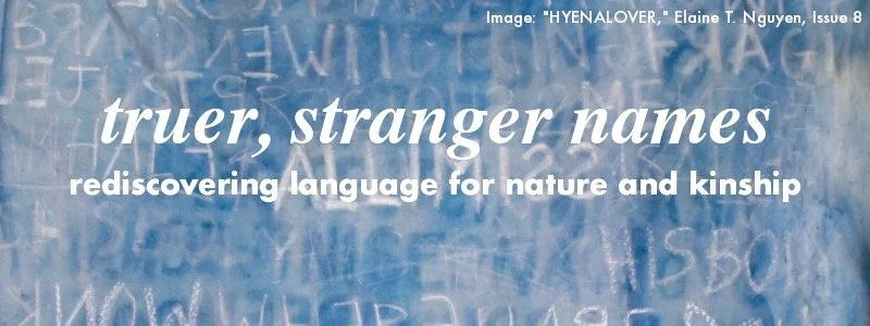 Truer, Stranger Names: Rediscovering Language for Nature and Kinship