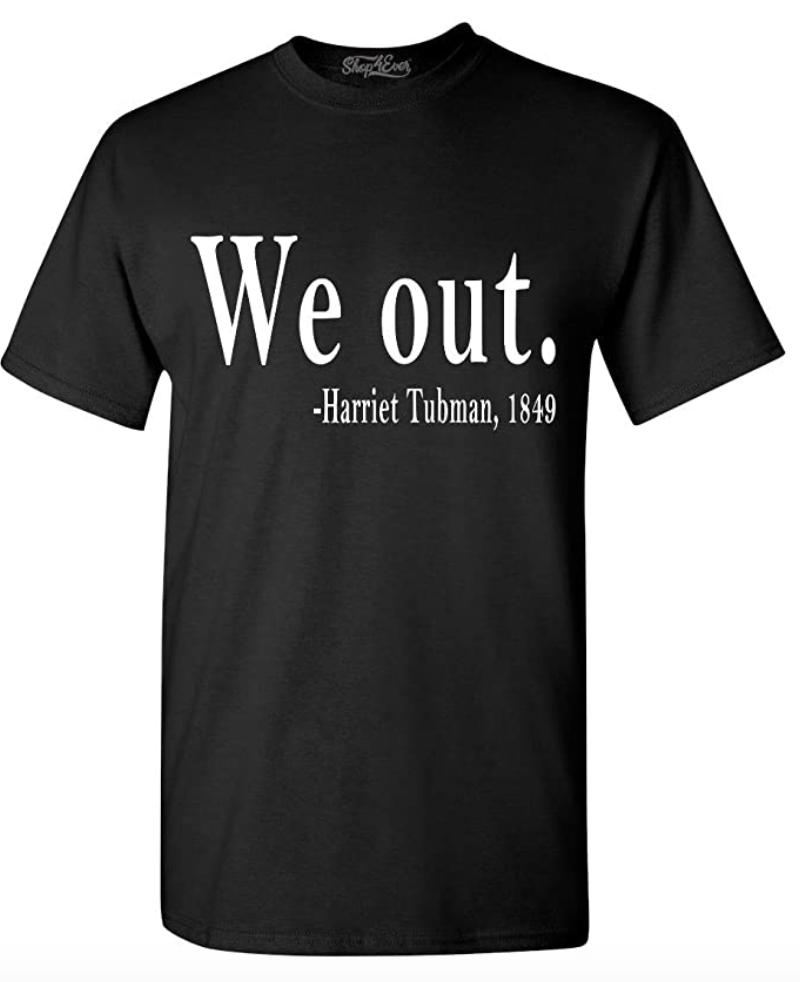 T-Shirt - We Out. Harriet Tubman