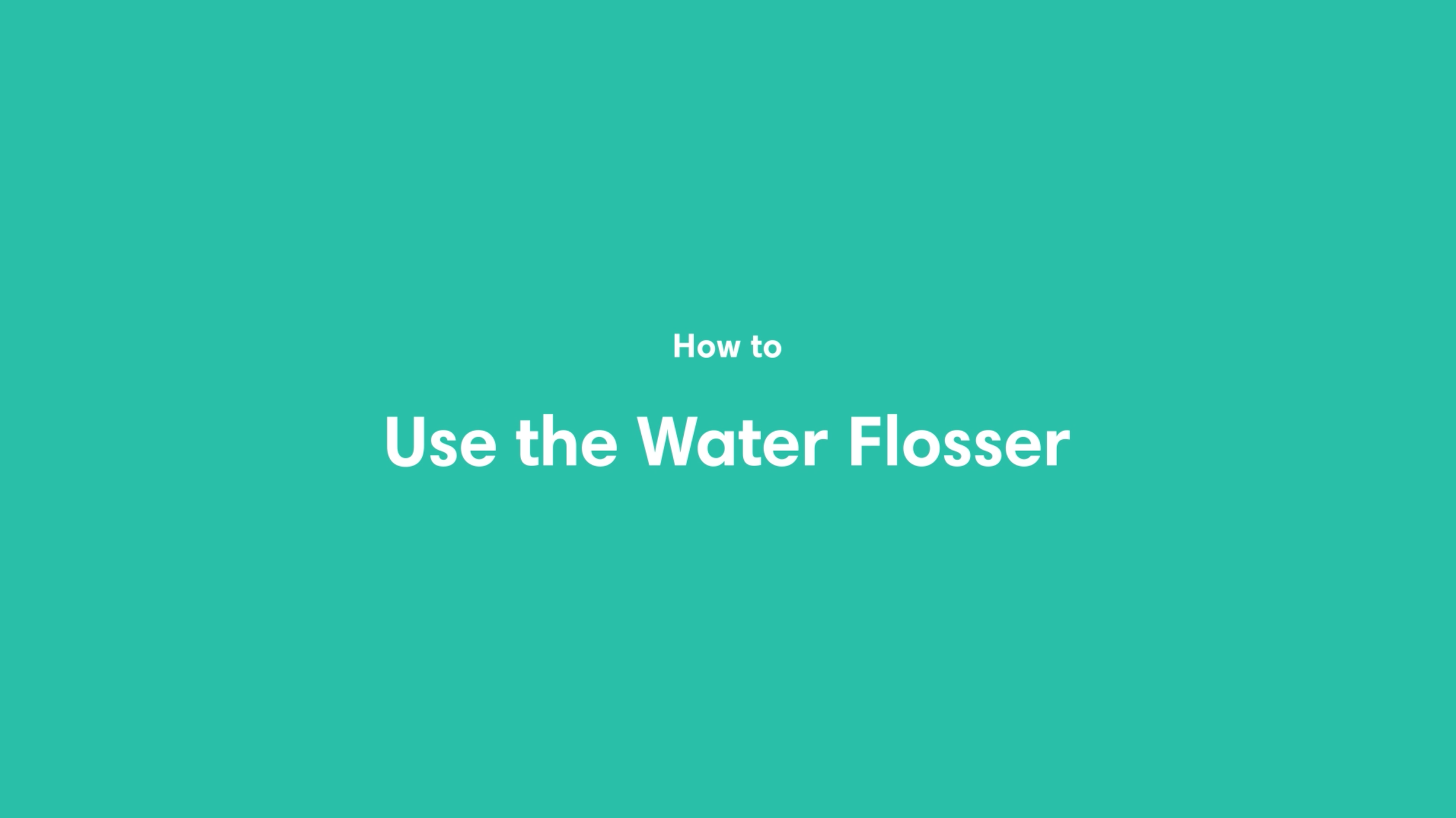 Water Flosser How Tos — atatanas