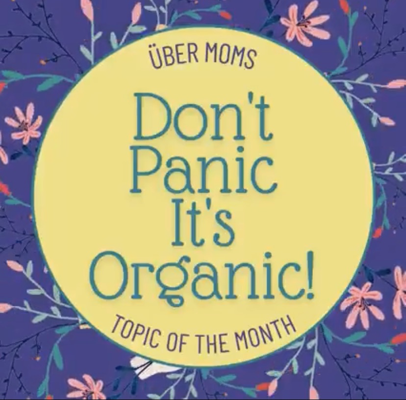 Don’t Panic, It’s Organic: An Über Moms Guide to Environmental Awareness