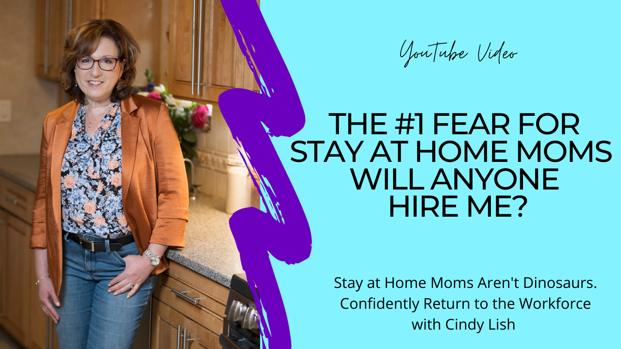 Video- The #1 Fear for Stay at Home Moms – Will Anyone Hire Me