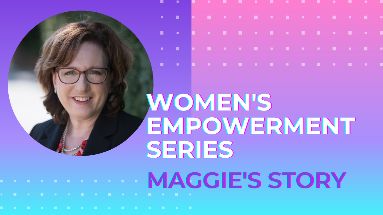 Video- Women’s Empowerment Series – Maggie's Story