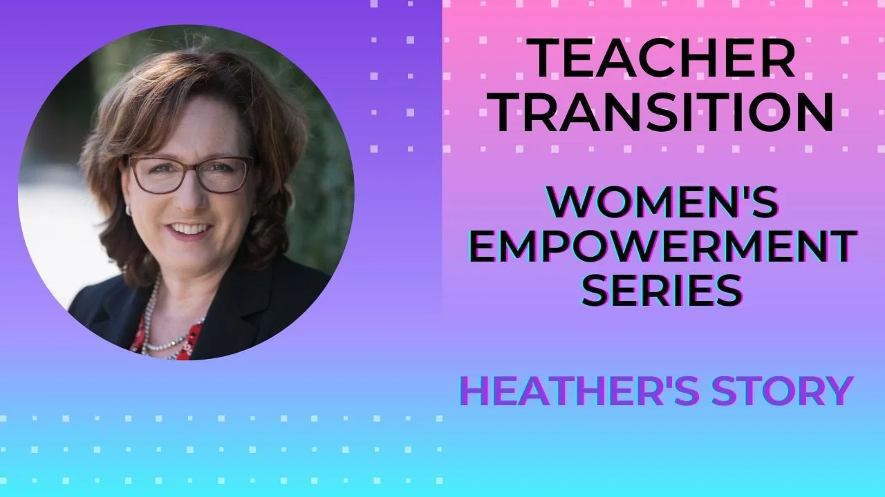 Transitioning Teacher - Women's Empowerment Series: Heather's Story
