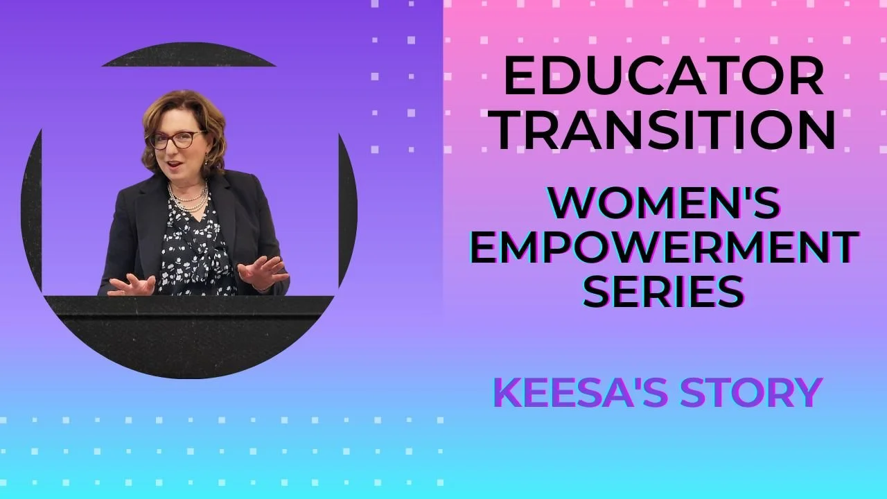 Transitioning Teacher - Women's Empowerment Series: Keesa's Story