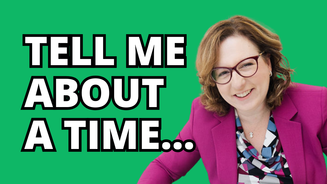 Tell Me About a Time When...