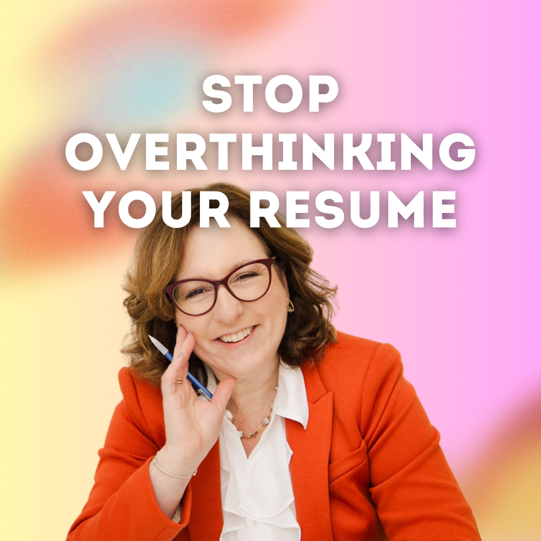 STOP Overthinking Your Resume!