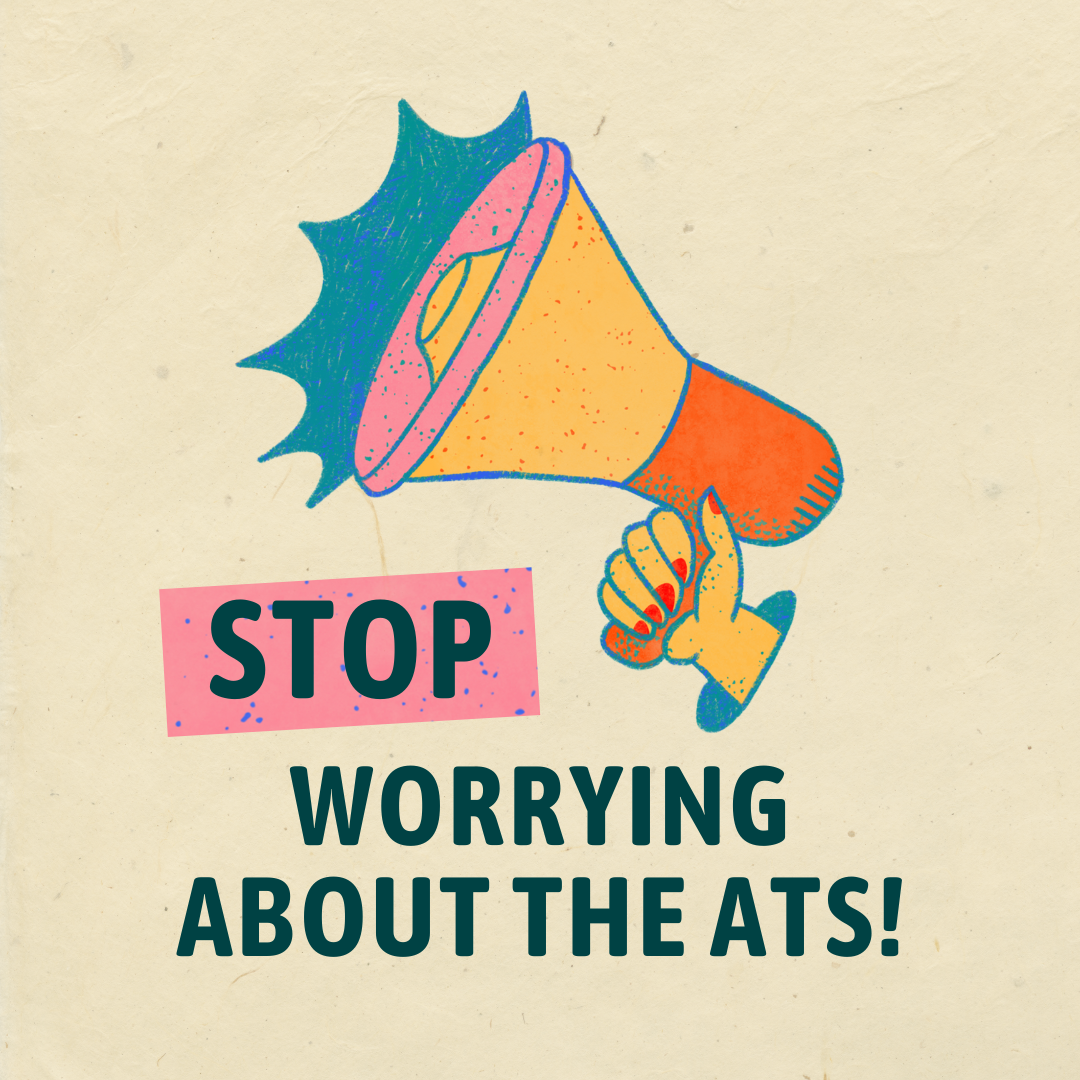 STOP Worrying About the ATS!!