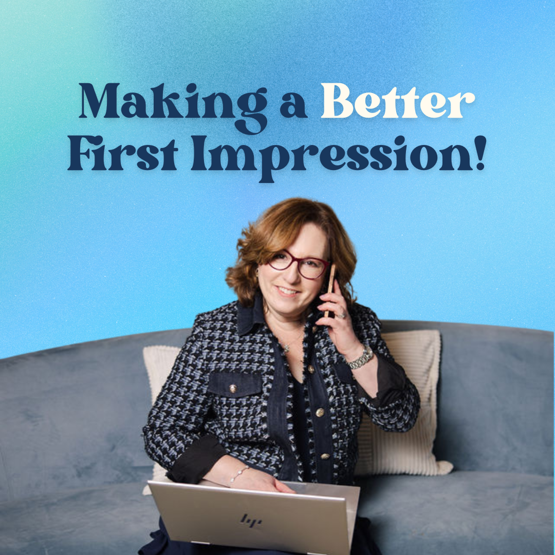 Make a BETTER First Impression!