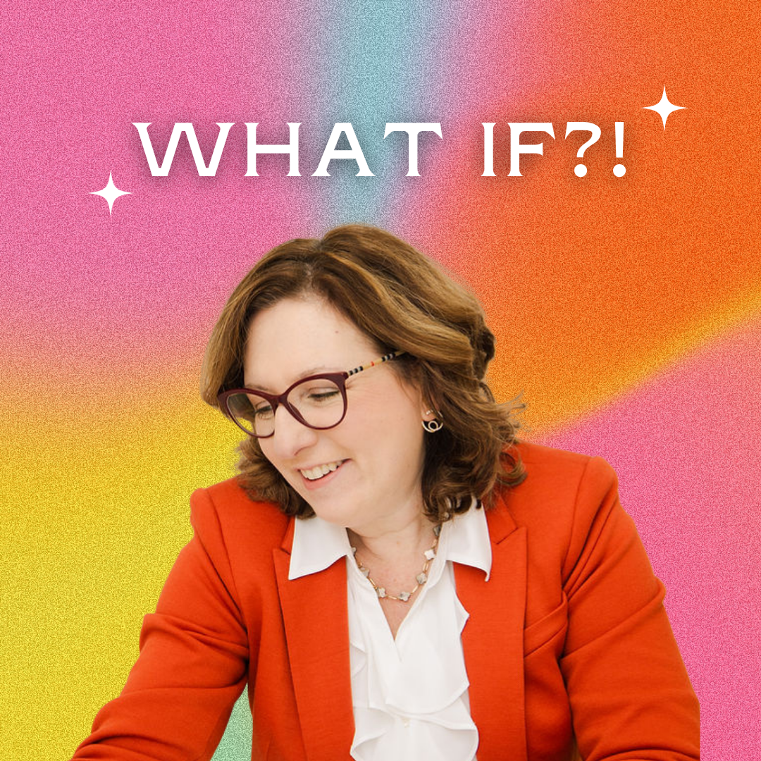 WHAT IF You...