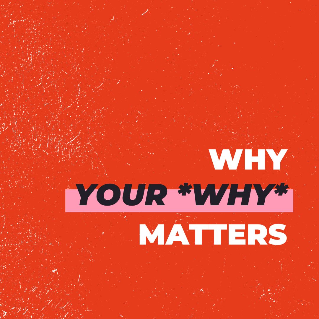 Why Your WHY Matters!