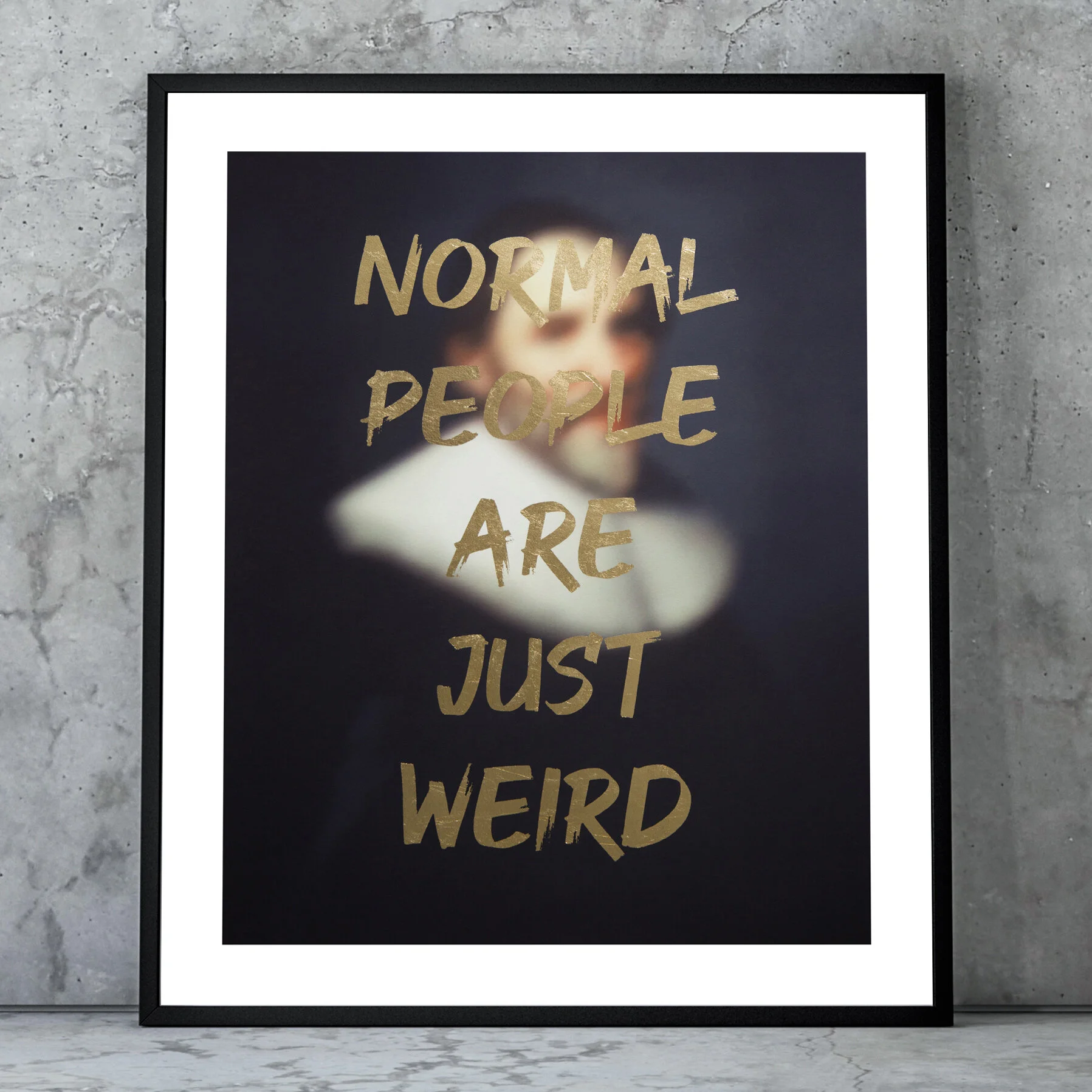 NORMAL PEOPLE ARE JUST WEIRD - GOLD - FRAMED 03.jpg