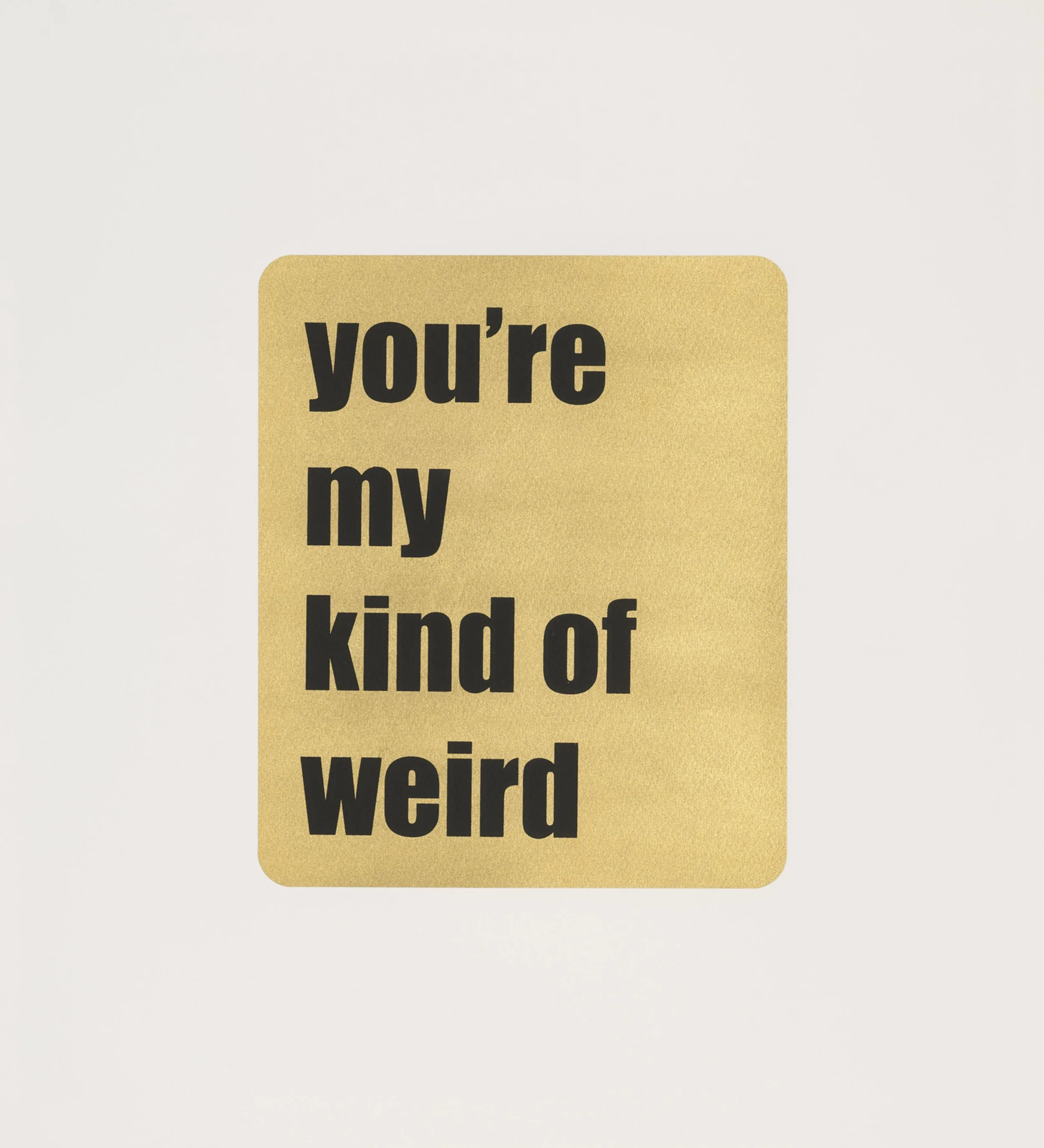 YOU'RE MY KIND OF WEIRD - CROPPED.jpg