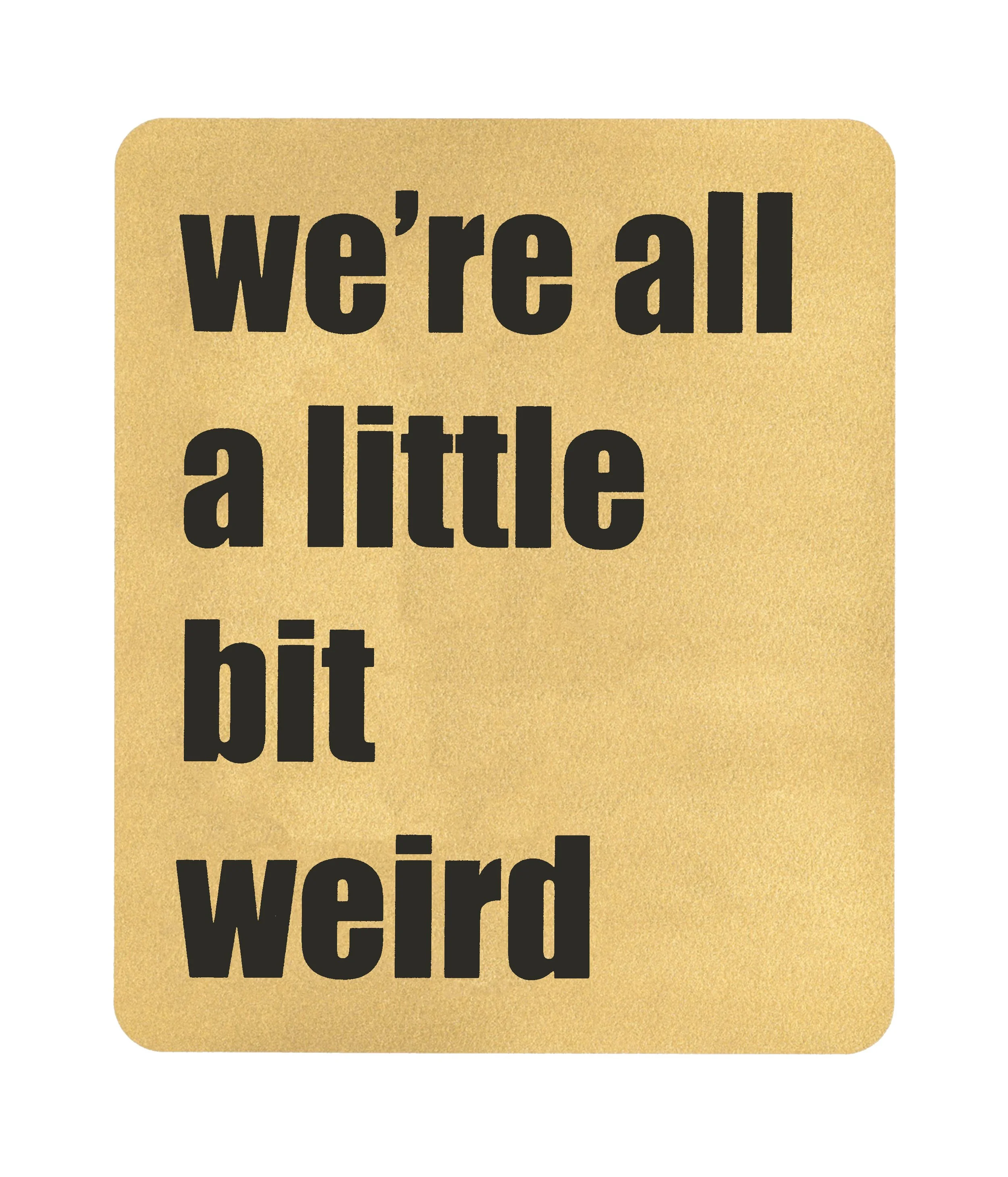 WE'RE ALL A LITTLE BIT WEIRD - WEBSITE.jpg