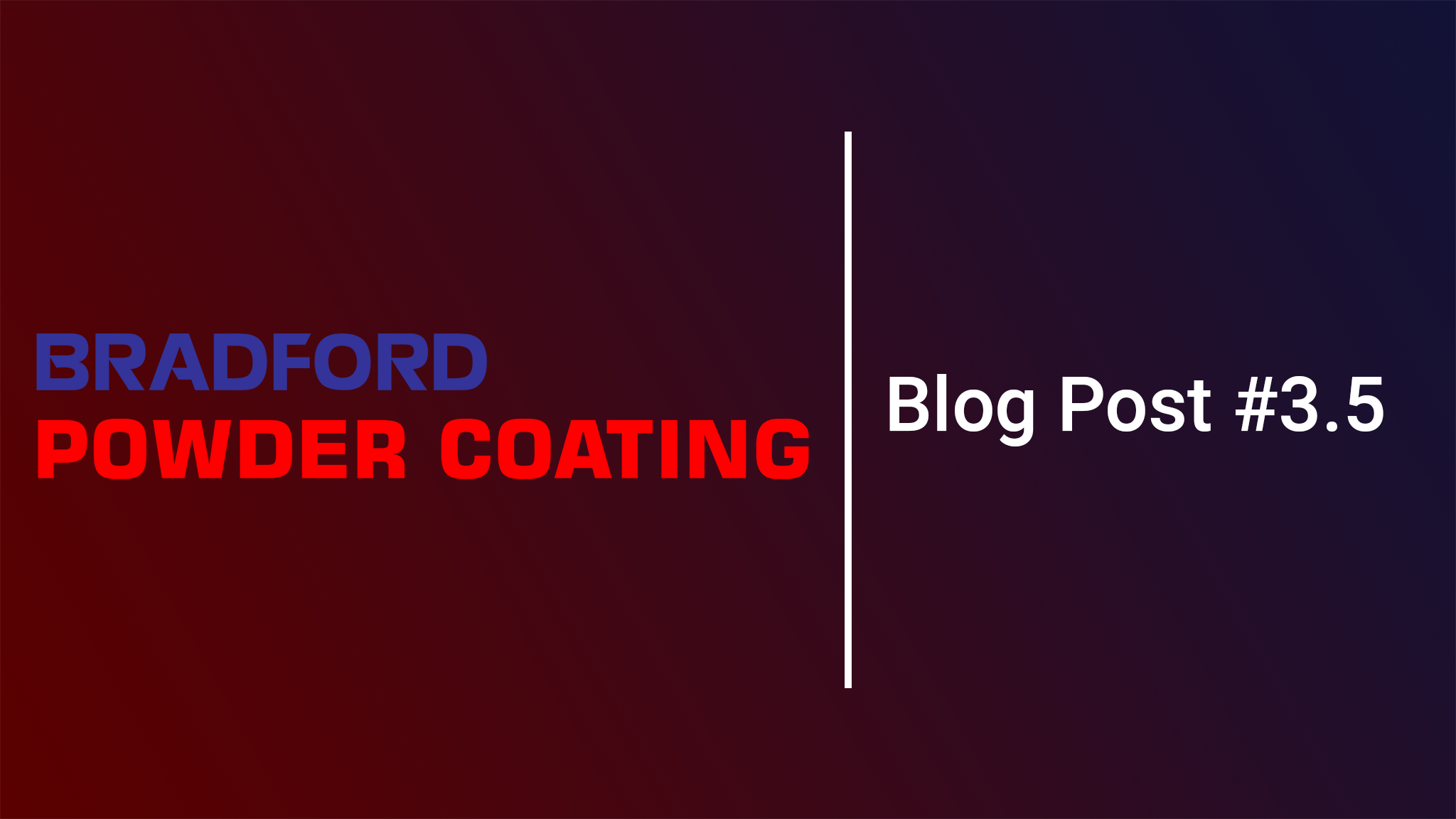 Bradford Powder Coating Powder Coating Services — Bradford Powder