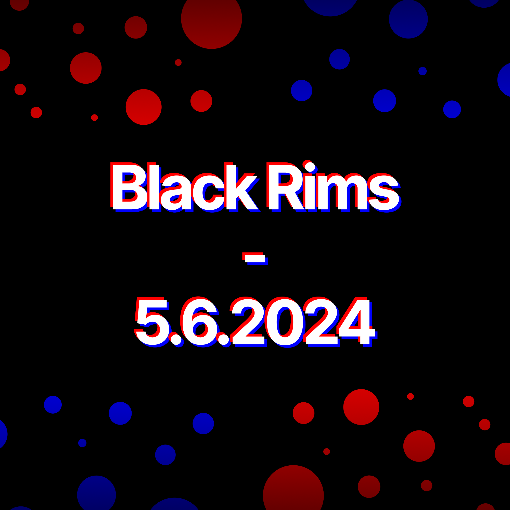 Black Rims - 5.6.2024