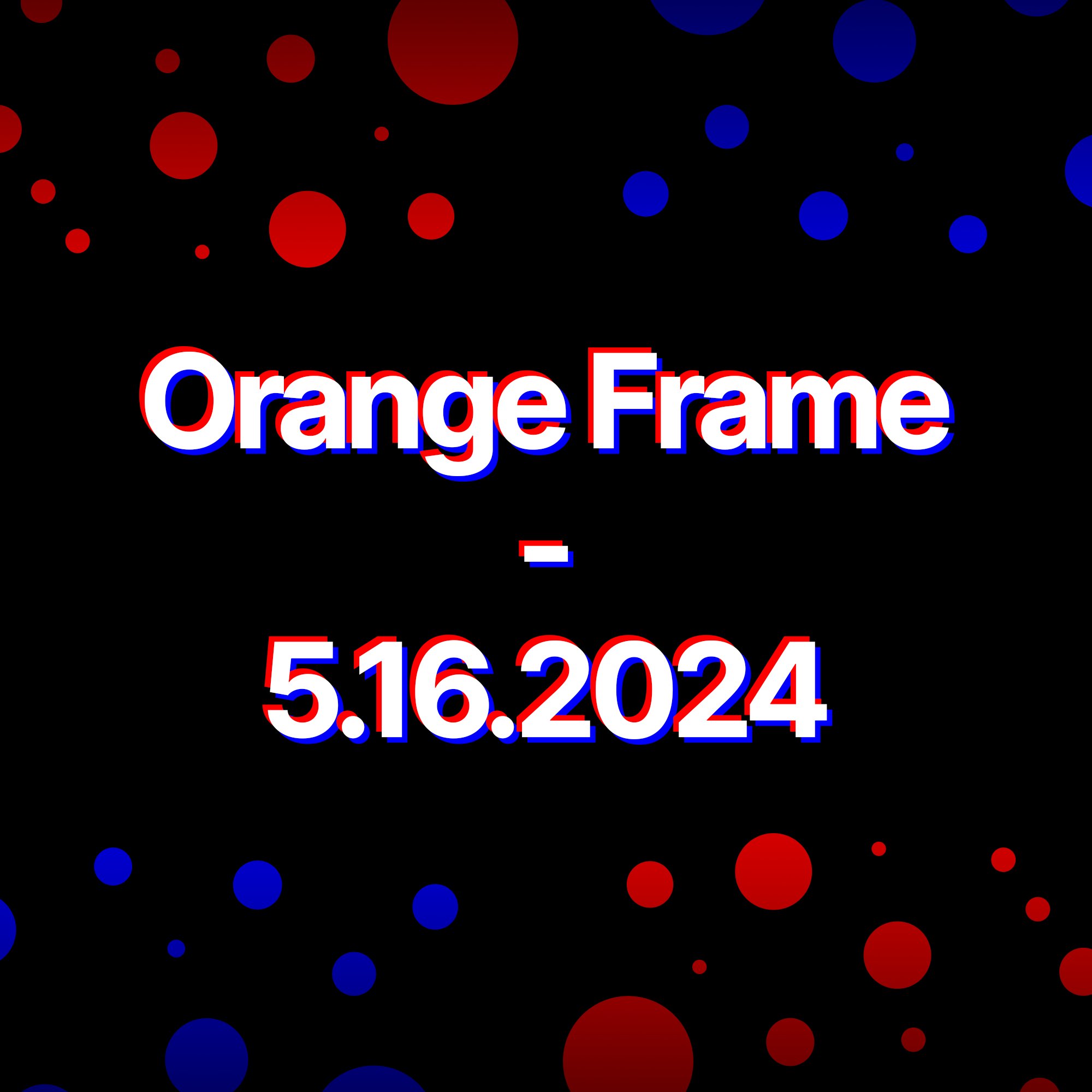 Orange Frame - 5.16.2024