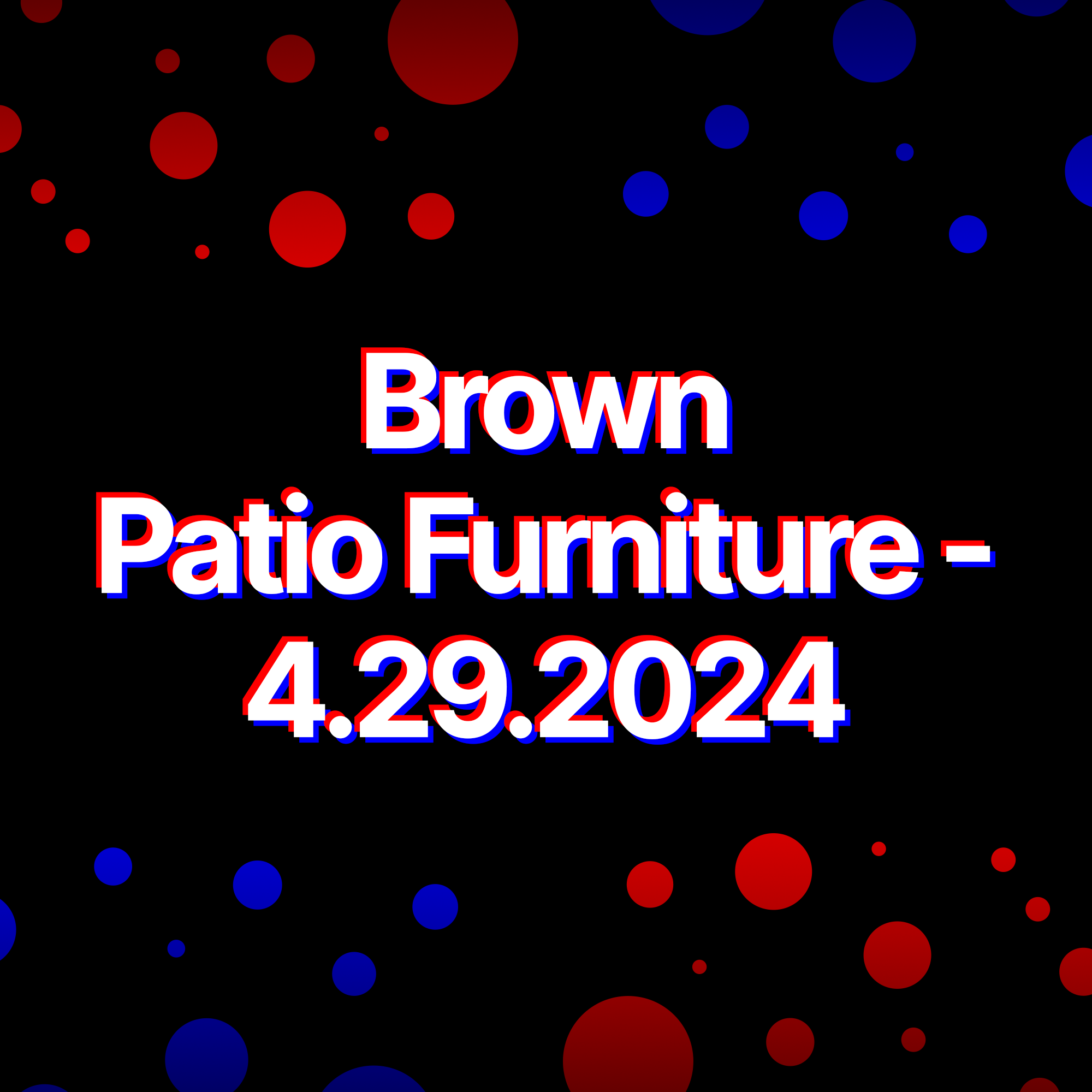 Brown Patio Furniture - 4.29.2024