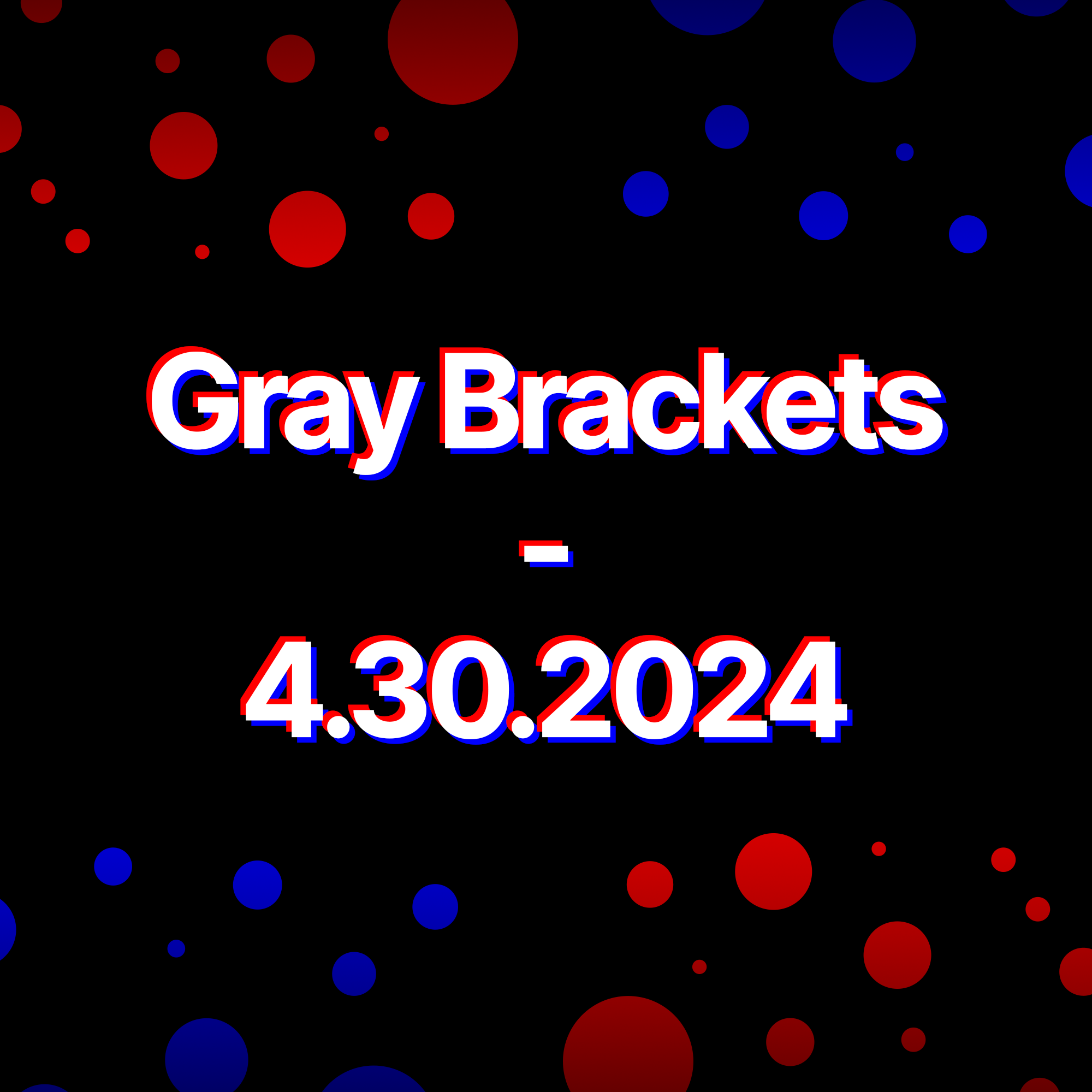 Gray Brackets - 4.30.2024