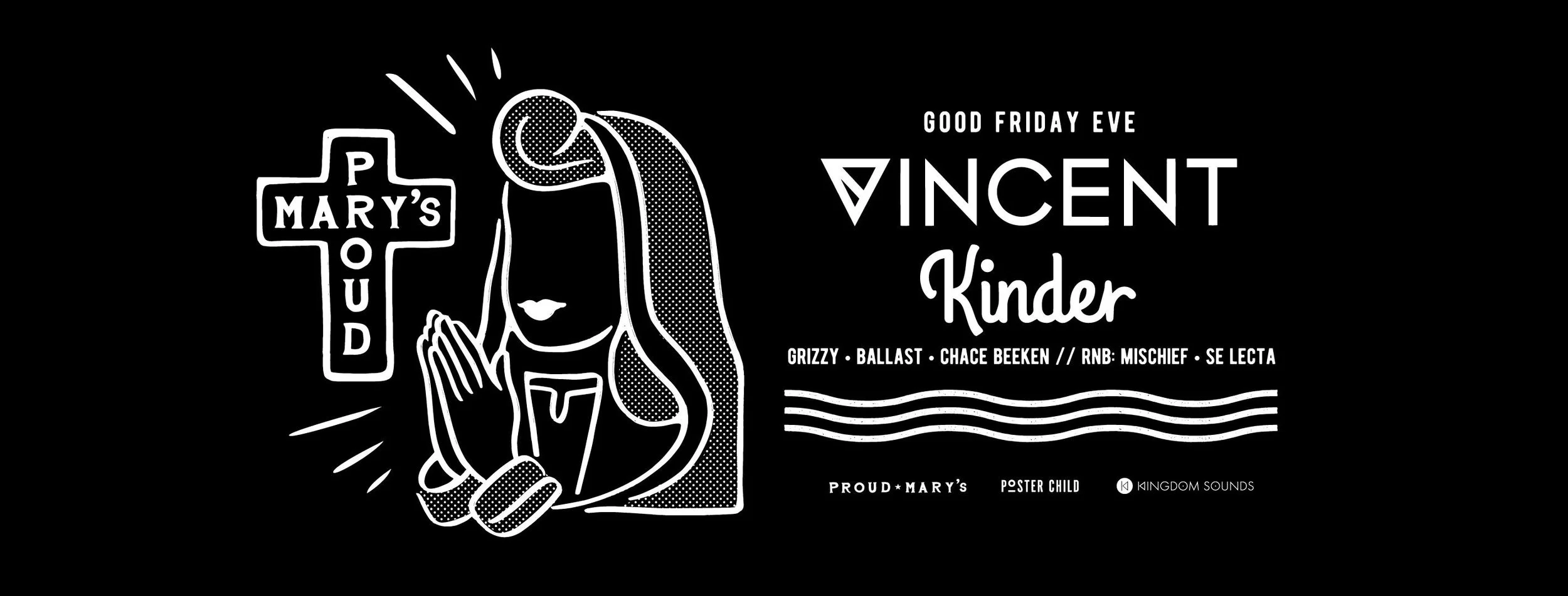Proud Marys pres. Good Friday Eve ft. Vincent (CAN) &amp; Kinder