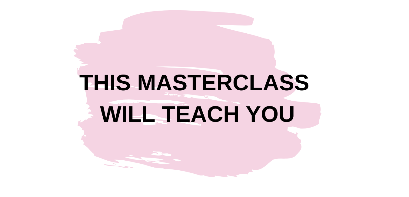 THIS MASTERCLASS WILL TEACH YOU .png