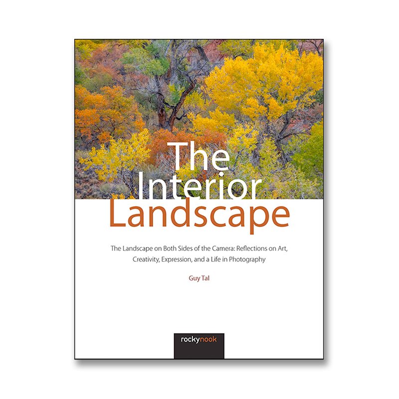The Interior Landscape — Print Edition — Guy Tal | Photographer, Author The Interior Landscape — Print Edition — Guy Tal | Photographer, Author
