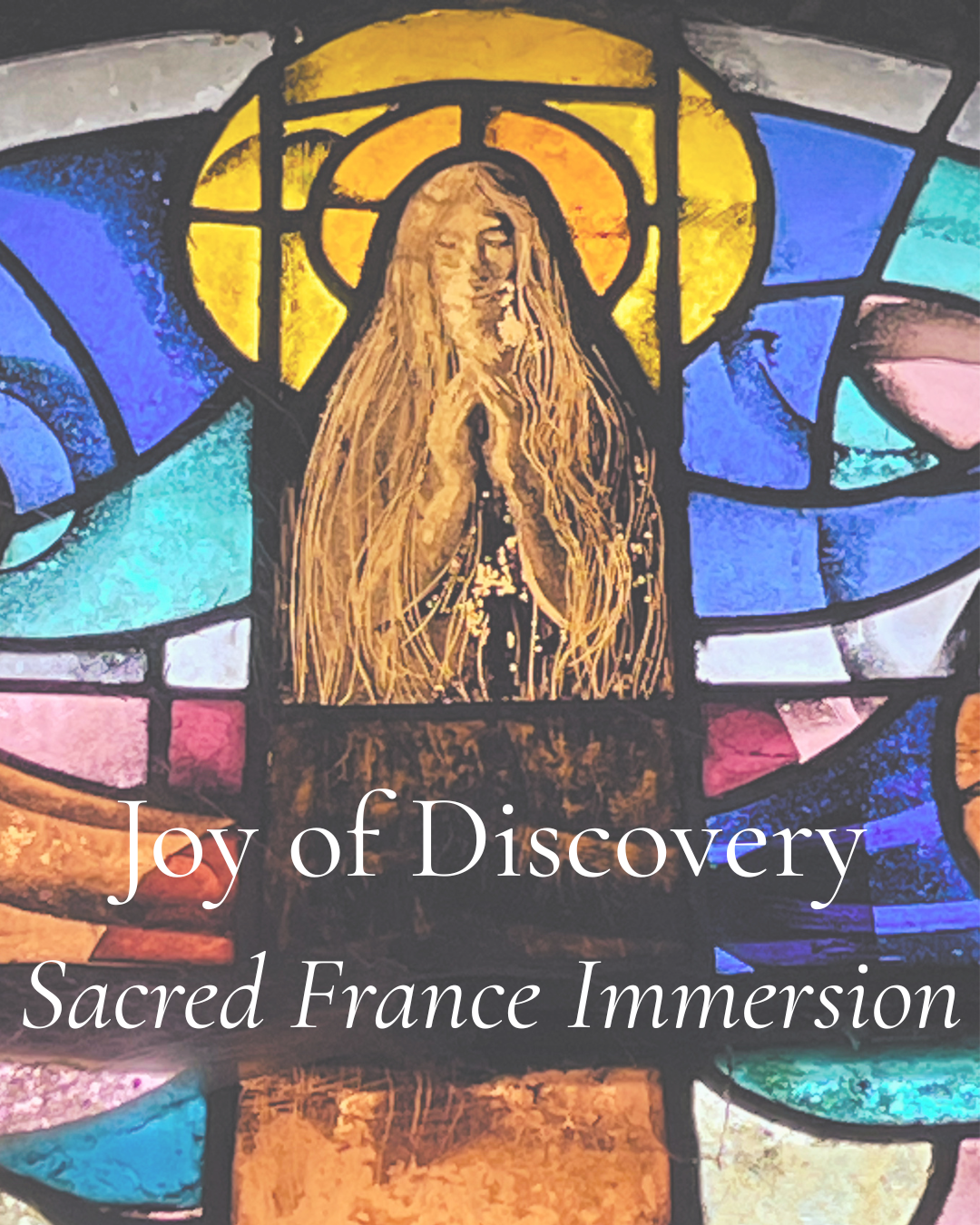 Joy of Discovery: Sacred France Immersion