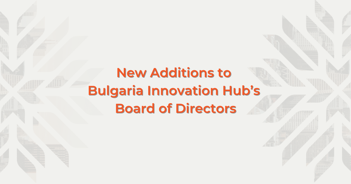 New Additions To Bulgaria Innovation Hub’s Board Of Directors ...