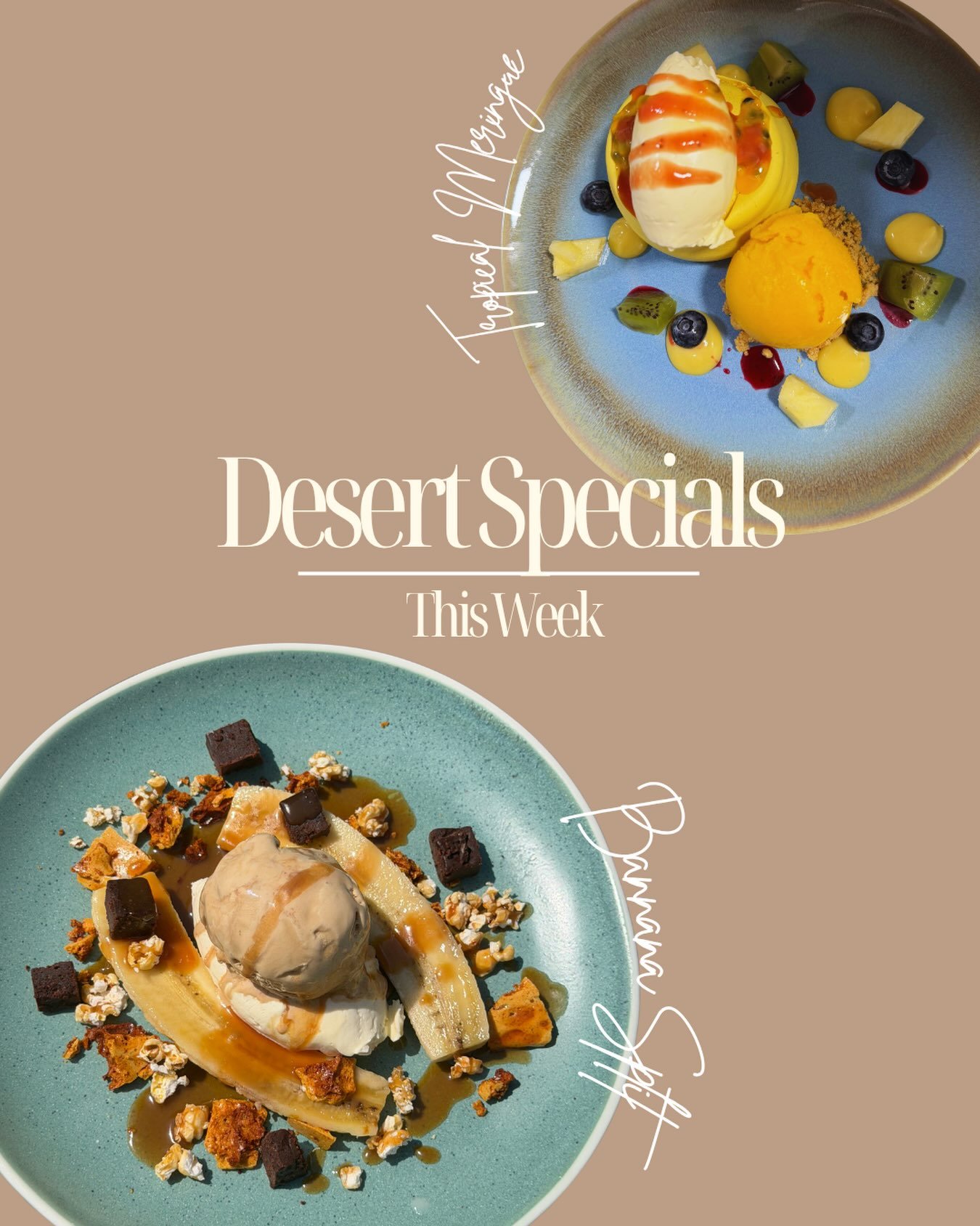 New Desert specials this week!

- Tropical Meringue
Meringue with whipped cream, lemon curd, blackcurrant drizzle, fresh kiwi, passion fruit, mango, blueberries, and mango sorbet.

- Banana Split
Banana split with salted caramel ice cream, whipped cr