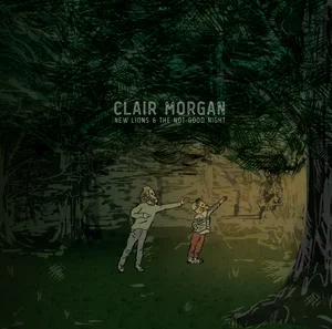 v300_Clair_Morgan_-_New_Lions_and_The_Not_Good_Night_albumcover.jpg