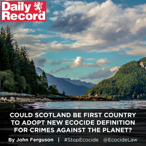      

 
   Could Scotland be the first country to adopt new Ecocide definition for crimes against the planet?   By John Ferguson for   The Daily Record  , 15/08/2021 
 




















  
  



     
