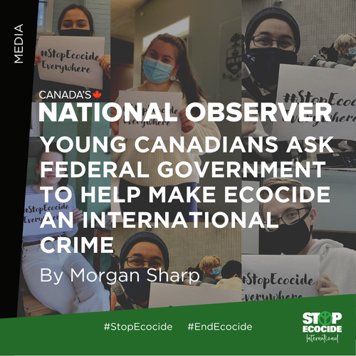      

 
   “Toronto's Stop Ecocide chapter published an open letter this week calling on the federal government to voice its support for criminalizing ecocide at the International Criminal Court.”  By Morgan Sharp for  Canada’s National Observer , 3