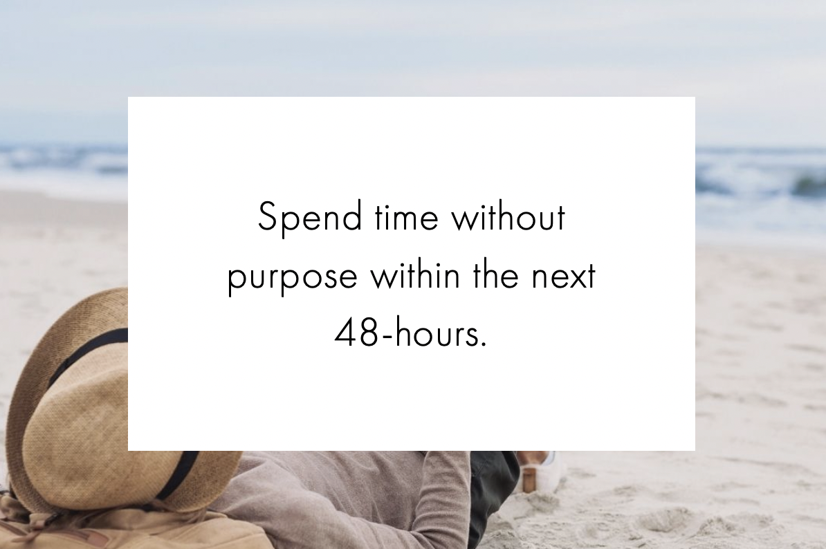 Spend Time without Purpose - Ezer + Co.