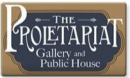 Proletariat 22217 Market | 409.356.9092 proletariatgallery.com Open from 11AM - Midnight Sunday - Thursday 11-2AM Friday & Saturday