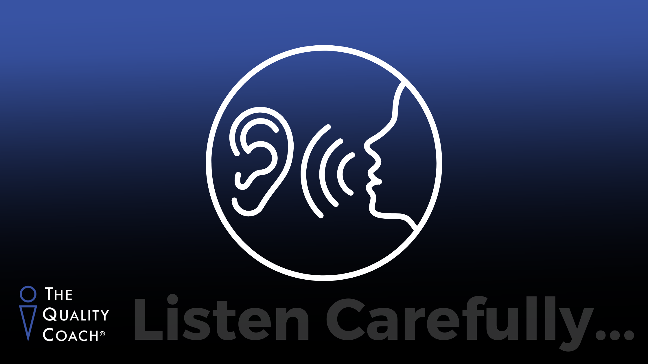 Listen Carefully...